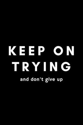 Book cover for Keep On Trying And Don't Give Up