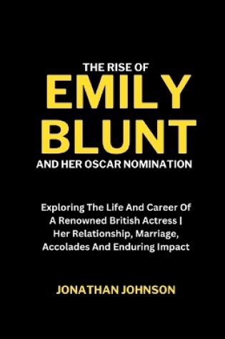 Cover of The Rise Of Emily Blunt And Her Oscar Nomination