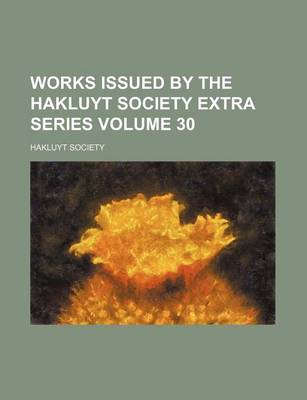 Book cover for Works Issued by the Hakluyt Society Extra Series Volume 30