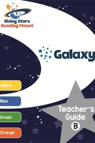 Cover of Reading Planet Galaxy Teacher's Guide B (Yellow - Orange)