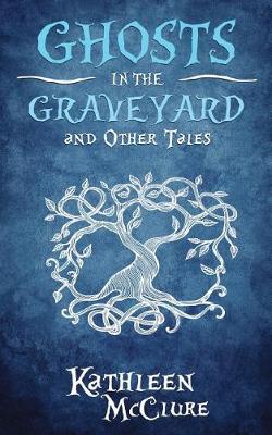 Book cover for Ghosts in the Graveyard and Other Tales