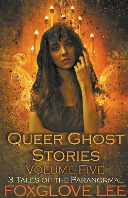 Book cover for Queer Ghost Stories Volume Five