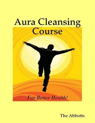 Book cover for Aura Cleansing Course - For Better Health!