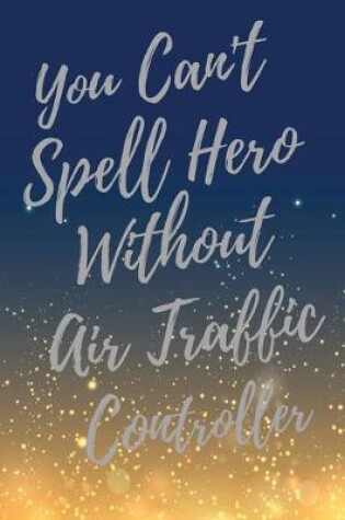 Cover of You Can't Spell Hero Without Air Traffic Controller