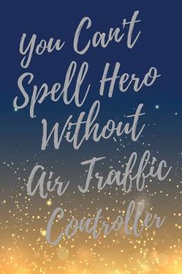 Book cover for You Can't Spell Hero Without Air Traffic Controller