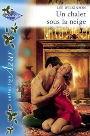 Cover of Un Chalet Sous La Neige (Harlequin Azur)