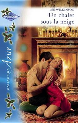 Book cover for Un Chalet Sous La Neige (Harlequin Azur)