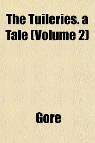 Cover of The Tuileries. a Tale (Volume 2)