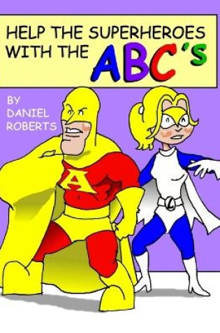 Cover of Help the Superheroes with the Abcs