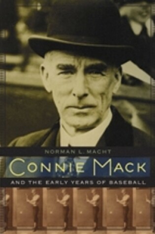 Cover of Connie Mack and the Early Years of Baseball