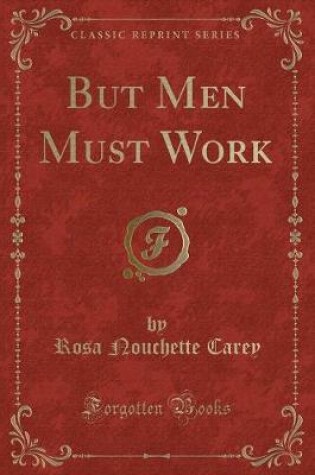 Cover of But Men Must Work (Classic Reprint)