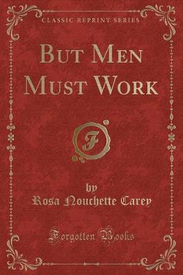 Book cover for But Men Must Work (Classic Reprint)