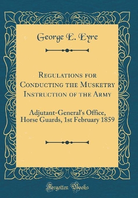 Book cover for Regulations for Conducting the Musketry Instruction of the Army