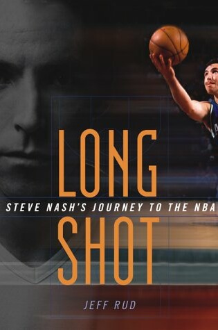 Cover of Long Shot Steve Nashs Journey to the Nba