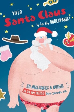 Cover of Yikes! Santa Claus is in His Underpants!