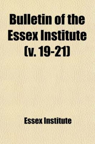 Cover of Bulletin of the Essex Institute (Volume 19-21)