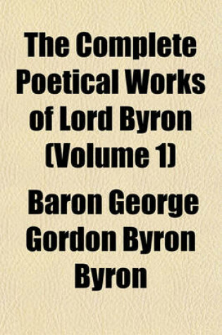 Cover of The Complete Poetical Works of Lord Byron Volume 1