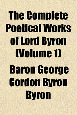 Book cover for The Complete Poetical Works of Lord Byron Volume 1