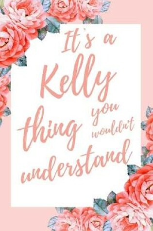 Cover of It's a Kelly Thing You Wouldn't Understand