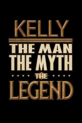 Book cover for Kelly The Man The Myth The Legend