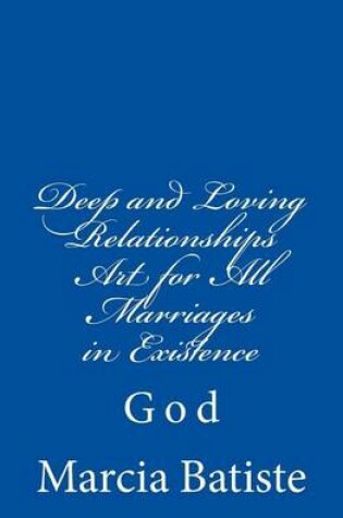 Cover of Deep and Loving Relationships Art for All Marriages in Existence