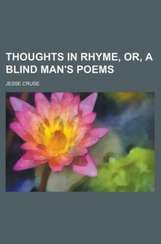 Cover of Thoughts in Rhyme, Or, a Blind Man's Poems