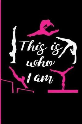 Cover of This is Who I Am Gymnastics Journal For Girls