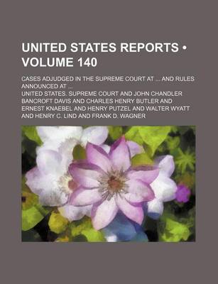 Book cover for United States Reports (Volume 140); Cases Adjudged in the Supreme Court at and Rules Announced at