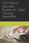 Book cover for 100 Word Search Puzzles for Cyber Security Specialists