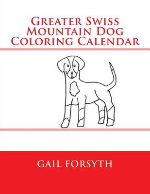 Book cover for Greater Swiss Mountain Dog Coloring Calendar