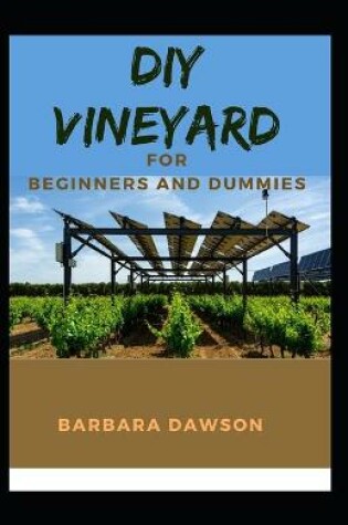 Cover of DIY Vineyards For Beginners and Dummies