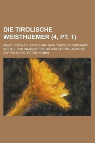 Cover of Die Tirolische Weisthuemer (4, PT. 1)