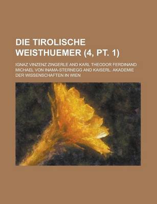 Book cover for Die Tirolische Weisthuemer (4, PT. 1)