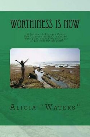 Cover of Worthiness Is Now