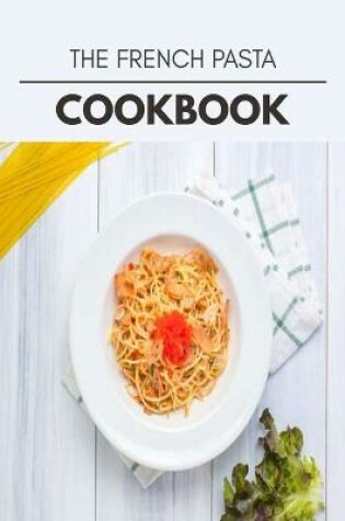 Cover of The French Pasta Cookbook