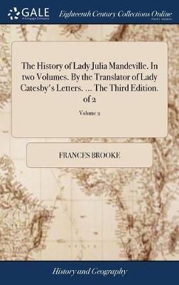 Book cover for The History of Lady Julia Mandeville. in Two Volumes. by the Translator of Lady Catesby's Letters. ... the Third Edition. of 2; Volume 2