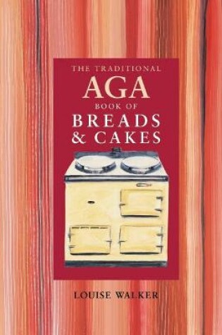 Cover of The Traditional Aga Book of Breads and Cakes