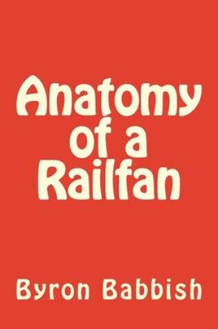 Cover of Anatomy of a Railfan
