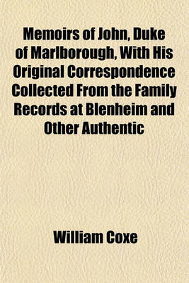 Book cover for Memoirs of John, Duke of Marlborough, with His Original Correspondence Collected from the Family Records at Blenheim and Other Authentic