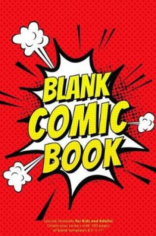 Cover of Blank Comic Book Journal Template for Kids and Adults. Create your Comics with 100 Pages of Blank Templates 8,5 x 11