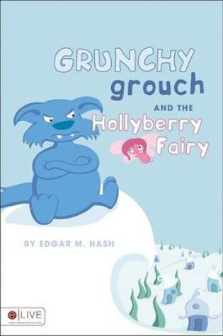 Cover of Grunchy Grouch and the Hollyberry Fairy