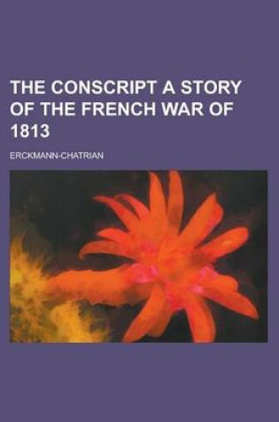 Cover of The Conscript a Story of the French War of 1813