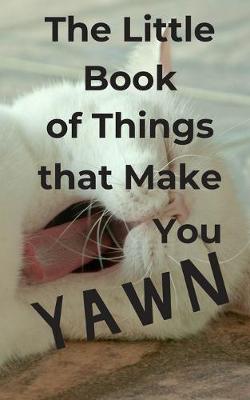 Book cover for The Little Book of Things that Make You Yawn