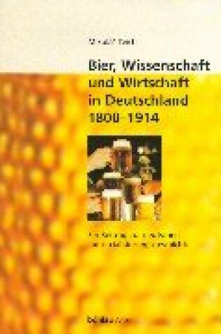 Cover of Bier, Wissenschaft Und Wirtschaft in Deutschland 1800-1914