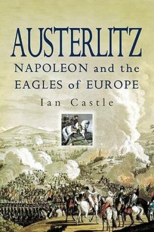 Cover of Austerlitz: Napoleon and the Eagles of Europe