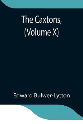 Book cover for The Caxtons, (Volume X)