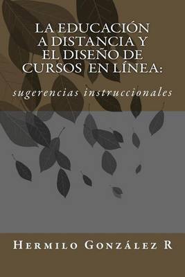 Cover of La educacion a distancia y el diseno de cursos en linea