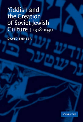 Book cover for Yiddish and the Creation of Soviet Jewish Culture