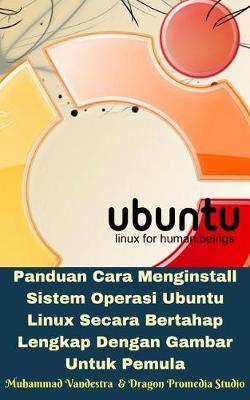 Book cover for Panduan Cara Menginstall Sistem Operasi Ubuntu Linux Secara Bertahap Lengkap Dengan Gambar Untuk Pemula