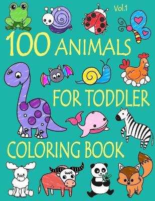 Cover of 100 Animals for Toddler Coloring Book